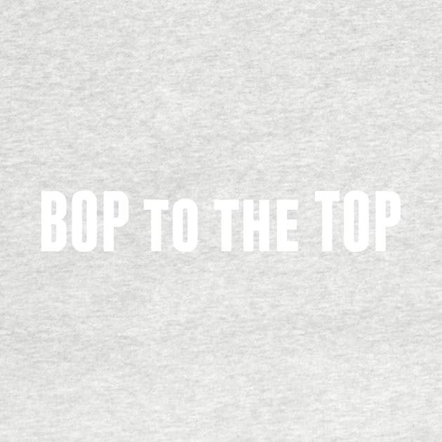 Bop to the Top by alliejoy224
